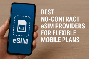 Best No-Contract eSIM Providers