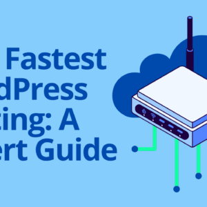 Best Fastest WordPress Hosting A Expert Guide