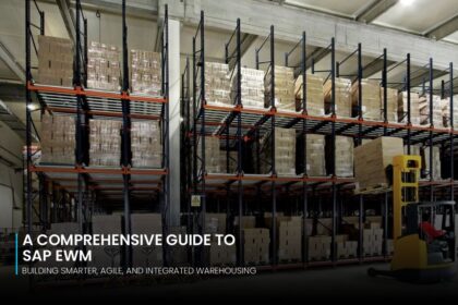 A Comprehensive Guide to SAP EWM: Building Smarter, Agile, and Integrated Warehousing