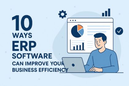 10 Ways ERP Software Can Improve Business Efficiency