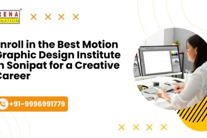 Enroll in the Best Motion Graphic Design Institute in Sonipat for a Creative Career