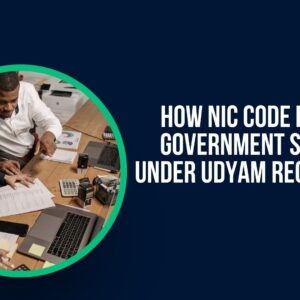 How NIC Code Impacts Government Schemes Under Udyam Registration