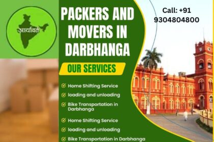 Packers and Movers in Darbhanga – Your Trusted Moving Partner