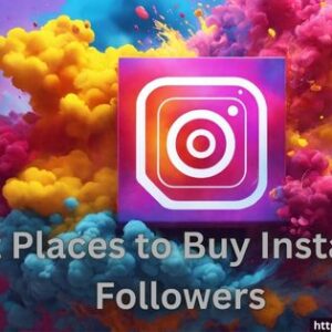 Best Places to Buy Instagram Followers