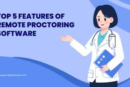 Top 5 Features of Remote Proctoring Software
