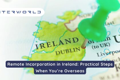 Remote Incorporation in Ireland Practical Steps When You’re Overseas