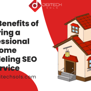 Top 10 Benefits of Hiring a Professional Home Remodeling SEO Service