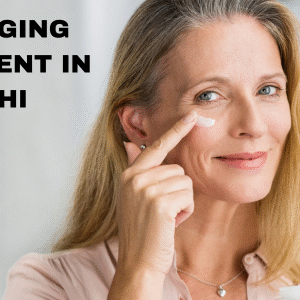 anti aging treatment in delhi