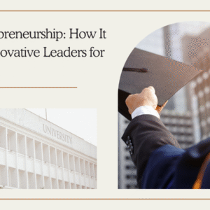 BBA Entrepreneurship How It Shapes Innovative Leaders for Tomorrow