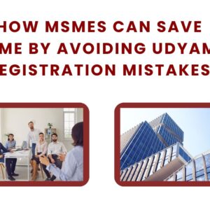 How MSMEs Can Save Time by Avoiding Udyam Registration Mistakes