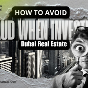 Investor reviewing Dubai real estate documents to avoid fraud and ensure safe property investment in Dubai